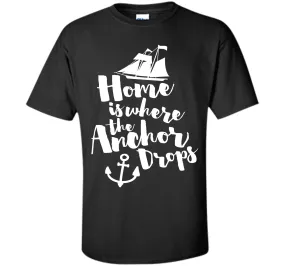 Where The Anchor Drops Quote T-Shirt